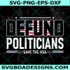 Defund Politicians Save The USA  Svg, Anti Government Political SVG, File For Cricut, File For Silhouette, Instant Download