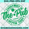 Everybody in The Pub Getting Tipsy Svg, St Patricks Day Svg, Irish Svg, Saint Patricks Day Shirt Svg, File For Cricut, File For Silhouette, Instant Download