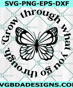 Grow Through What You Go Through Svg, Butterfly Svg