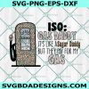 ISO: Gas Daddy, Like a sugar daddy but they pay for my gas Svg, Leopard Svg, Gas Pump Svg, miss me yet svg,  File For Cricut, File For Silhouette, Instant Download