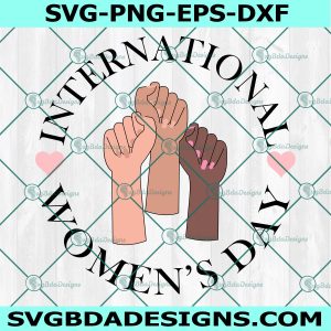 International Women's Day SVG, Women Day empower Svg, Strong Women Feminist Svg, Womens Rights Svg, Freedom For Women Svg, File For Cricut, File For Silhouette, Instant Download