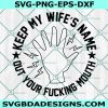 Keep My Wife's Name out Your Mouth SVG, Funny slap Will Chris svg, Protect wife  svg, meme Files Svg, File For Cricut, File For Silhouette, Instant Download