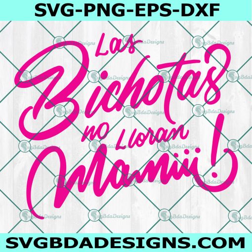 Las Bichotas no lloran Mamiii SVG, Karol G SVG, Becky G , File For Cricut, File For Silhouette, Instant Download