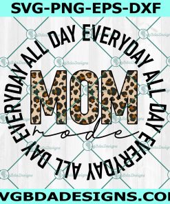 Mom mode all day everday Svg, Mama Leopard Svg, Mom life Svg, Mother's Day Svg,  File For Cricut, File For Silhouette, Instant Download