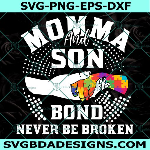 Momma And Son Bond Never Be Broken SVG, Autism Awareness SVG, Autism Svg, Awareness SVG,File For Cricut, File For Silhouette, Instant Download