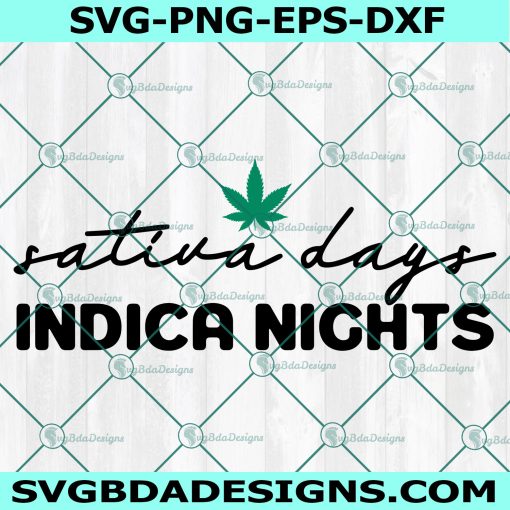 Sativa Days Indica Nights Svg, Indica Svg, Weed Svg, Pot Leaf svg, Funny Weed Svg, Cannabis svg, File For Cricut, File For Silhouette, Instant Download