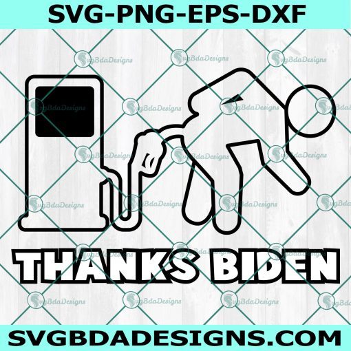 Thanks Biden SVG, Gas Gage Svg, Gas Pump Svg, Fuck Joe Biden Svg, Thank Joe Biden Svg, File For Cricut, File For Silhouette, Instant Download