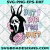 But did you die SVG, Easter Day Svg, Funny Horror Easter SVG, Scream Svg, ghost face calling Svg, File For Cricut, File For Silhouette, Instant Download