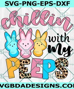 Chillin With My Peeps SVG, Cute Bunny Easter Eggs svg,  Easter Day SVG, File For Cricut, File For Silhouette, Instant Download