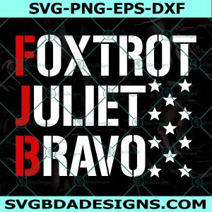 Foxtrot Juliet Bravo SVG, FJB Pro America svg, Politic svg, Funny Joe Biden svg, File For Cricut, File For Silhouette, Instant Download