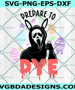 GhostFace Prepare to dye SVG, Horror Easter SVG, Funny Easter svg, Easter DAy svg, File For Cricut, File For Silhouette, Instant Download