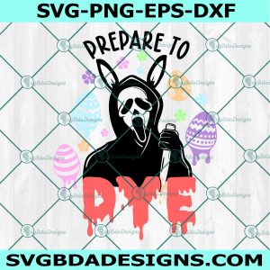 GhostFace Prepare to dye SVG, Horror Easter SVG, Funny Easter svg, Easter DAy svg, File For Cricut, File For Silhouette, Instant Download