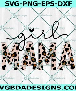 Girl Mama Leopard Svg, Girl Mom Svg Girl Mama Gift, Mother's Day Svg, Mom of Girls Svg, File For Cricut, File For Silhouette, Instant Download