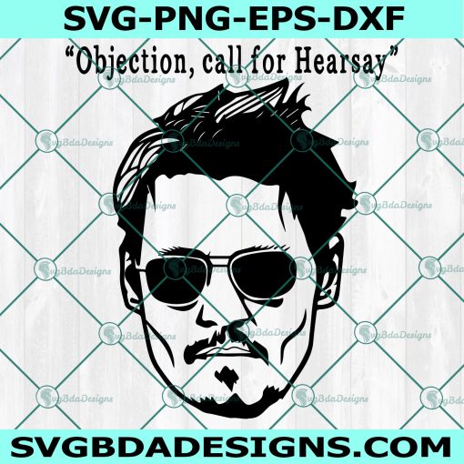 Johnny Depp Objection Calls For Hearsay Svg, Hearsay Johnny Depp Svg, Johnny Depp Trial Quote Svg, Justice for Johnny Depp Svg, File For Cricut, File For Silhouette, Instant Download