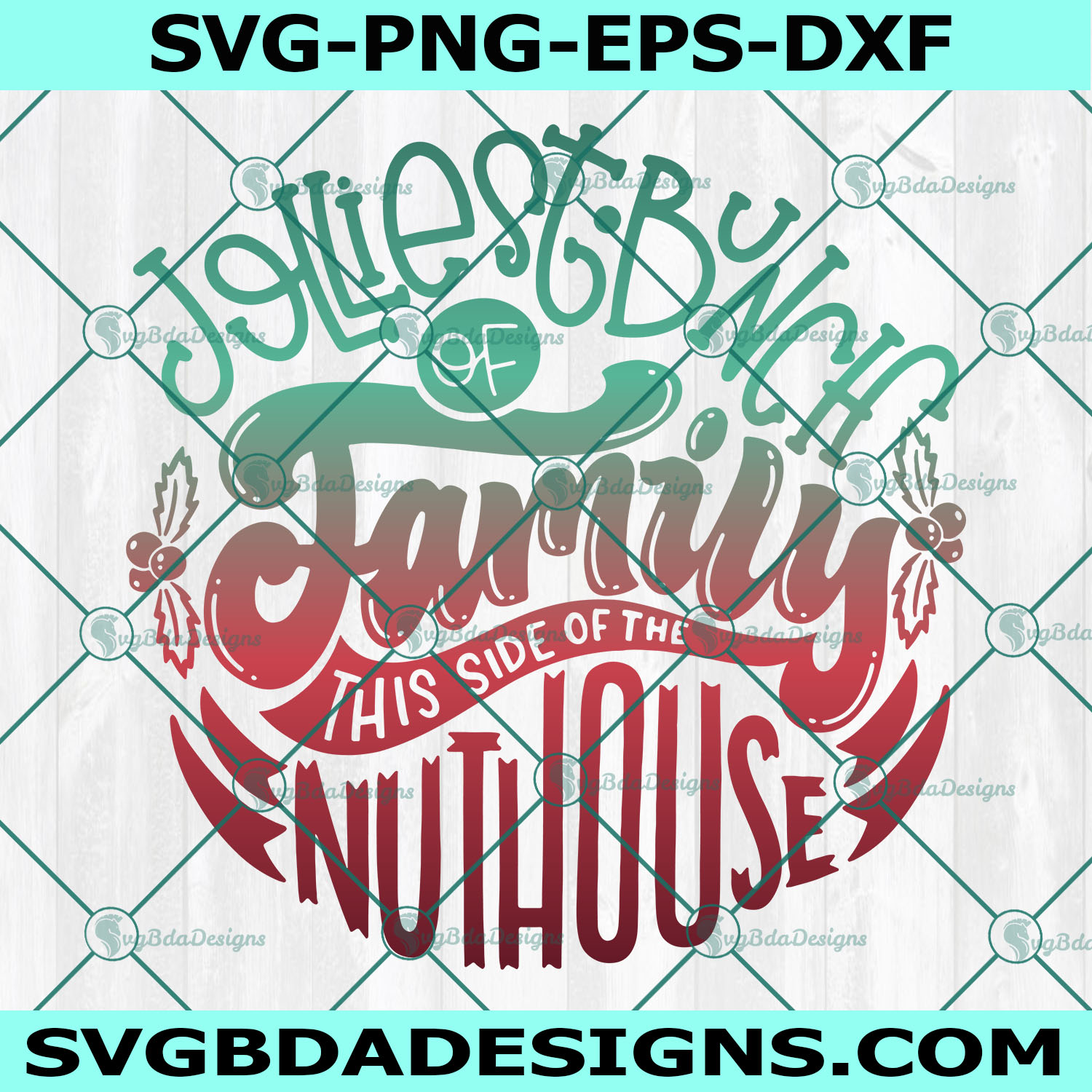 Jolliest bunch of Family this side of the Nuthouse SVG, Christmas Winter family Svg, File For Cricut, File For Silhouette, Instant Download