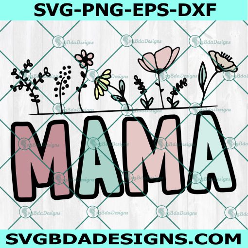 Mama Svg, Mother's Day Svg, Mom Svg, File For Cricut, File For Silhouette,Instant Download