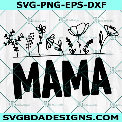 Mama Svg Png Eps Dxf, Mother's Day Svg, Mom Svg, File For Cricut, File For Silhouette,Instant Download