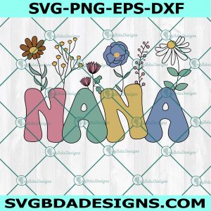 Nana Flowers Svg, Retro Mothers Day Svg, Nana Floral Svg, Mothers Day svg, Groovy Nana Svg, Floral Nana Svg, File For Cricut, File For Silhouette, Instant Download