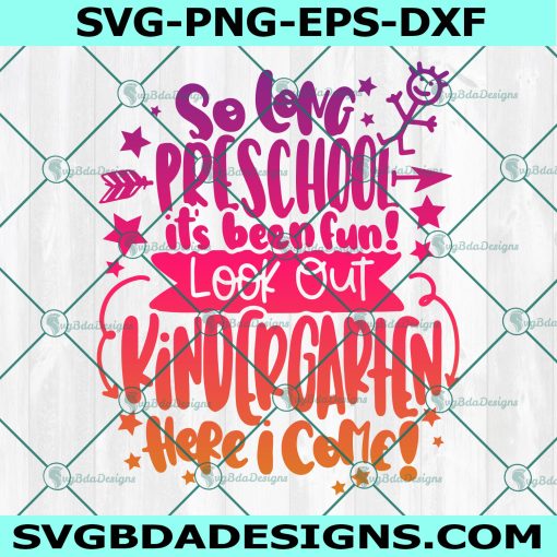 So long Preschool it's been fun Svg, look out Kindergarten here I come! Svg, Graduation svg, File For Cricut, File For Silhouette, Instant Download