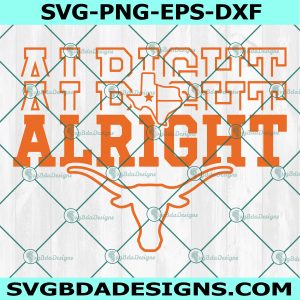 Texas Pride State SVG, Alright Alright Alright svg, Texas Longhorns svg, Texas Fight svg, File For Cricut, File For Silhouette,Instant Download