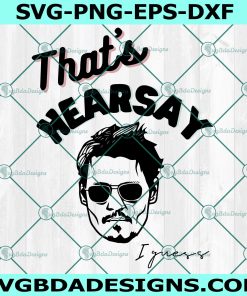 That's Hearsay Svg, Call For Hearsay Svg, Justice For Johnny Depp Svg