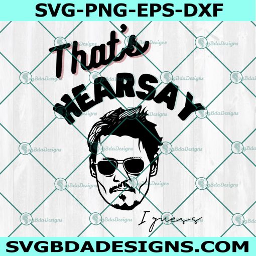 That's Hearsay Svg, Call For Hearsay Svg, Justice For Johnny Depp Svg, File For Cricut, File For Silhouette, Instant Download