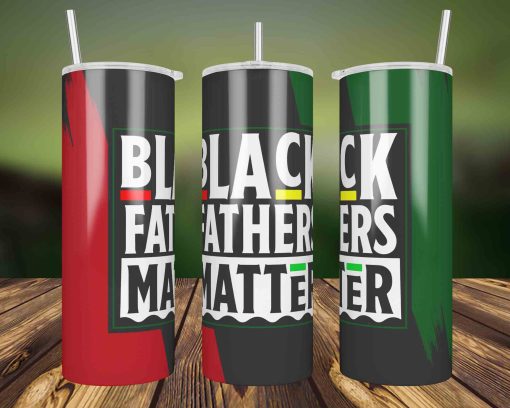 Black Father Matter Tumbler Wrap, 20oz Skinny Tumbler Straight, Juneteenth Wrap Png, Black Father Matter Png