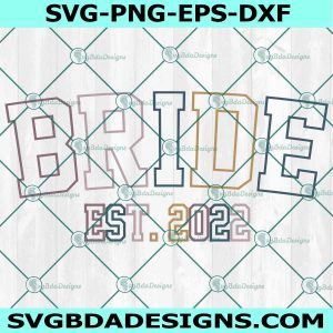 Retro Bride Est. 2022 Svg, Bride Est. 2022 Svg, New Bride To Be Gift, Engagement, Customized Bride Shirt, File For Cricut, File For Silhouette