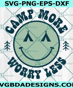 Camp More Worry Less Svg, Smiley Camping Svg, Camp Life Svg, Camping Svg, Adventure Svg, Summer Vibes Svg, File For Cricut, File For Silhouette, Instant Download