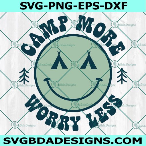 Camp More Worry Less Svg, Smiley Camping Svg, Camp Life Svg, Camping Svg, Adventure Svg, Summer Vibes Svg, File For Cricut, File For Silhouette, Instant Download