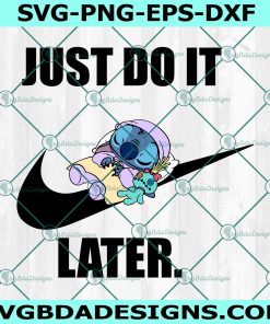 Disney Stitch Just Do it later Svg, sleeping lazy stitch cute Svg, Logo Brand Svg, Logo Brand Slogan Svg, File for Cricut, File For Silhouette