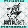 Doin' Dad Shit Svg, Funny Dad Svg, Dad Shirt Svg, Fathers Day Svg, File For Cricut, File For Silhouette
