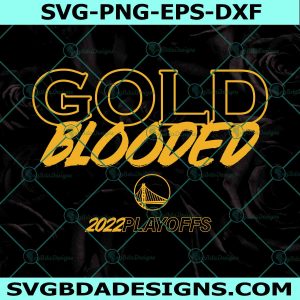 Gold Blooded Svg, Golden State Warriors  Svg, 2022 NBA Playoffs Gold Blooded Svg, NBA Champions 2022 Svg, File for Cricut, File For Silhouette