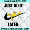 Homer Simpson x Nike Svg, Just Do it Later Svg, Logo Brand Slogan Svg, Cartoon Character Svg, File for Cricut, File For Silhouette