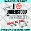 I Understood the Assignment 2022 Svg, Last Day Of School Svg, Senior 2022 Svg, Graduate Student Life Svg, File For Cricut, File For Silhouette