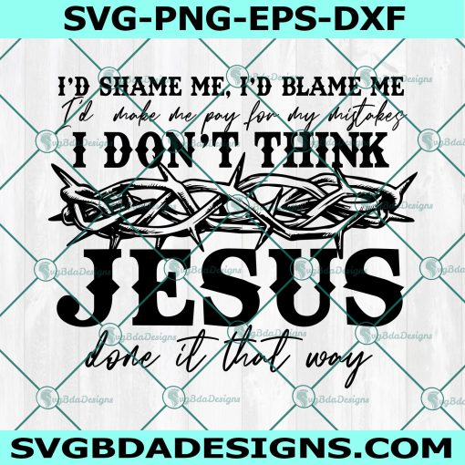 I don't think Jesus does it that Svg, Somebody's Problem Svg, Country Song Svg, Western Country Svg, File For Cricut, File For Silhouette