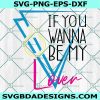 If you wanna be my lover Svg, Gotta get with my friends svg, 90s bride Svg, File For Cricut, File For Silhouette