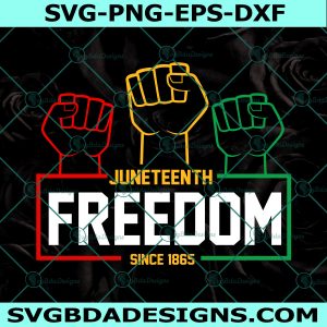 Juneteenth Freedom since 1865 SVG, Juneteenth Svg, Americans Independence Svg, Black History SVG, Black Power SVG, File For Cricut, File For Silhouette, Instant Download