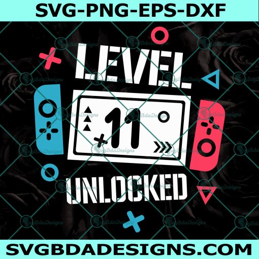Level 11 Unlocked Birthday Svg, Level 11 Unlocked Svg, Birthday Boy Gamer Svg, 11 years Old Gamer Shirt Svg, File For Cricut, File For Silhouette, Instant Download