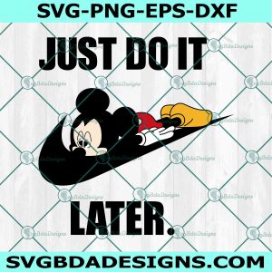 Mickey Mouse x Nike Svg, Just Do it Later Svg, Logo Brand Slogan Svg, Disney Cartoon Character Svg, File for Cricut, File For Silhouette