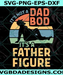Not A Dad Bod Father Figure Svg, Not A Dad Bod Svg, Father Figure Svg, Father's Day Svg, File For Cricut, File For Silhouette, Instant Download