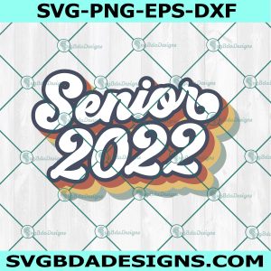 Retro Senior 2022 Svg, Class Of 2022 Svg, Senior Svg, Graduation 2022 Svg, Senior 2022 Svg, File For Cricut, File For Silhouette, Instant Download