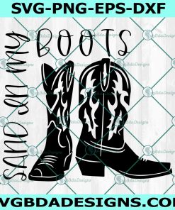 Sand in my Boots Svg, Country Song Svg, Western Country Svg, Wallen Western Svg, File For Cricut, File For Silhouette