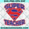 Super Teacher Svg, Super Teacher Png, Teacher Appreciation svg, Teacher Hero Svg, File For Cricut, File For Silhouette
