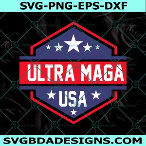Ultra Maga Svg, Proud Ultra Maga Svg, Make America Great Again Svg, Republican Svg, Patriot Svg, File For Cricut, File For Silhouette, Instant Download