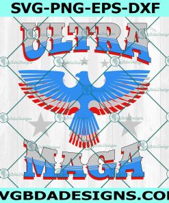 Ultra Maga Eagle Svg, Proud Ultra Maga Svg, Make America Great Again Svg