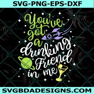 You've Got A Drinking Friend in Me Svg, Buzz Drink Svg, Toy Story Drinking Svg, Disney Drinking Svg, Disney Wine Svg, File For Cricut, File For Silhouette, Instant Download