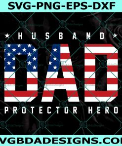 Husband Dad Protector hero SVG, Dad Quote Svg, Usa Dad Svg, Fathers Day SVG, File For Cricut, File For Silhouette, Instant Download