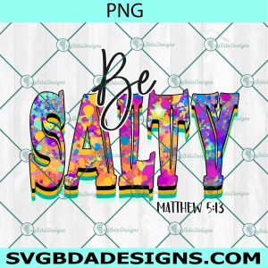 Be Salty Matthew 5:13 PNG Sublimation, Hello Summer Sublimation, Summer Beach Png, Sublimation or Printable, Sublimation Shirt Design