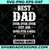Best Dad Ever With Personalizable Name Svg, Best Dad Ever Svg, Father Day Svg, Father Day Personalizable Name Svg, File For Cricut